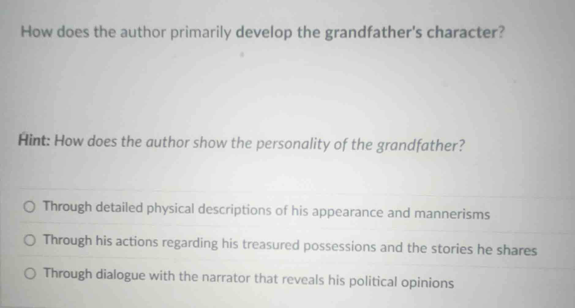 how does the author primarily develop the grandfathers character? hint:…