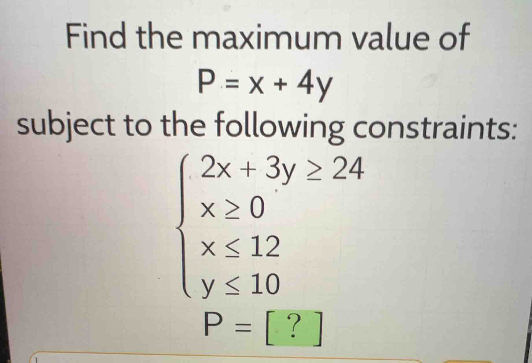 find the maximum value of p = x + 4y subject to the following constrain…