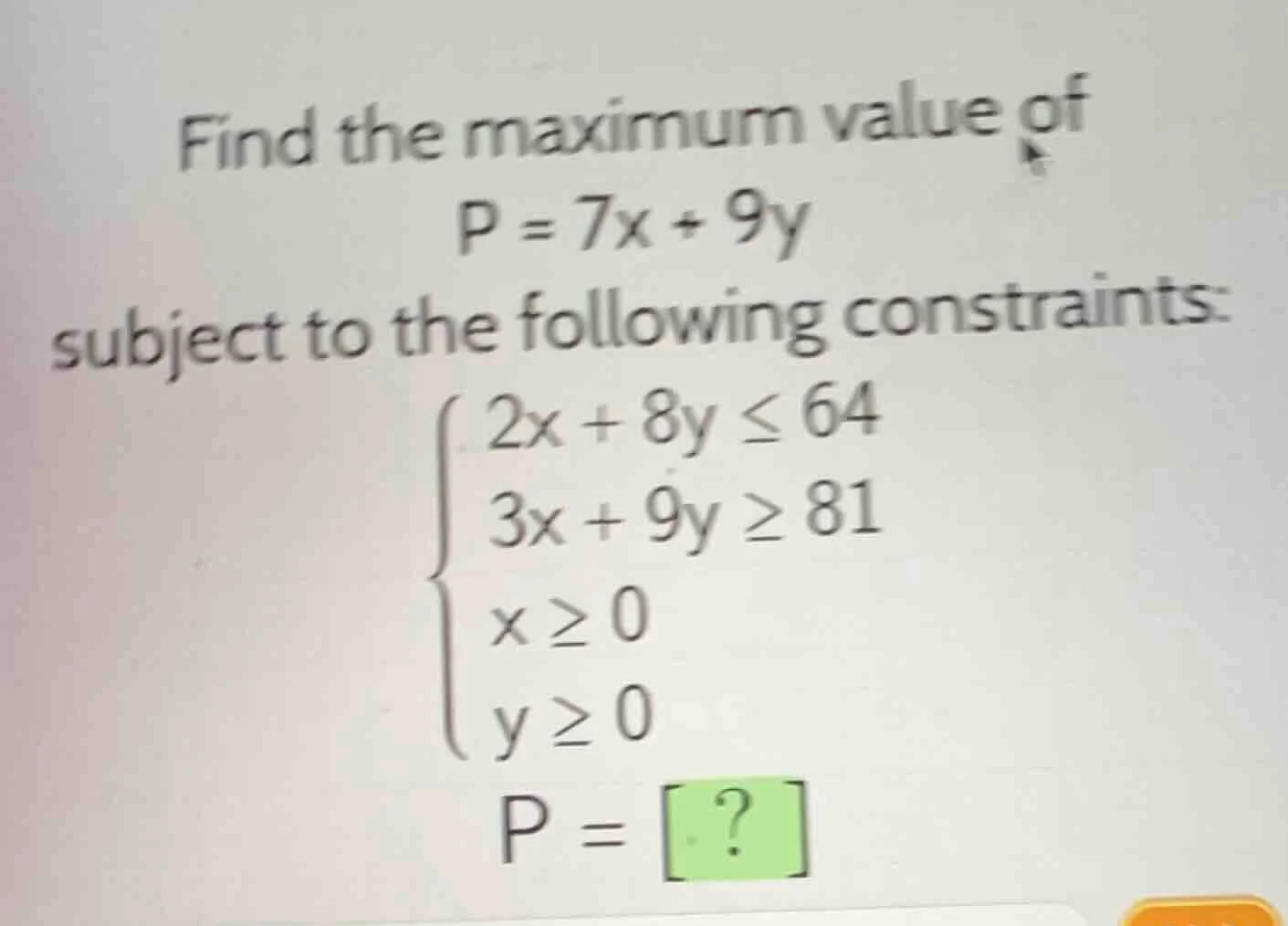 find the maximum value of p = 7x + 9y subject to the following constrai…