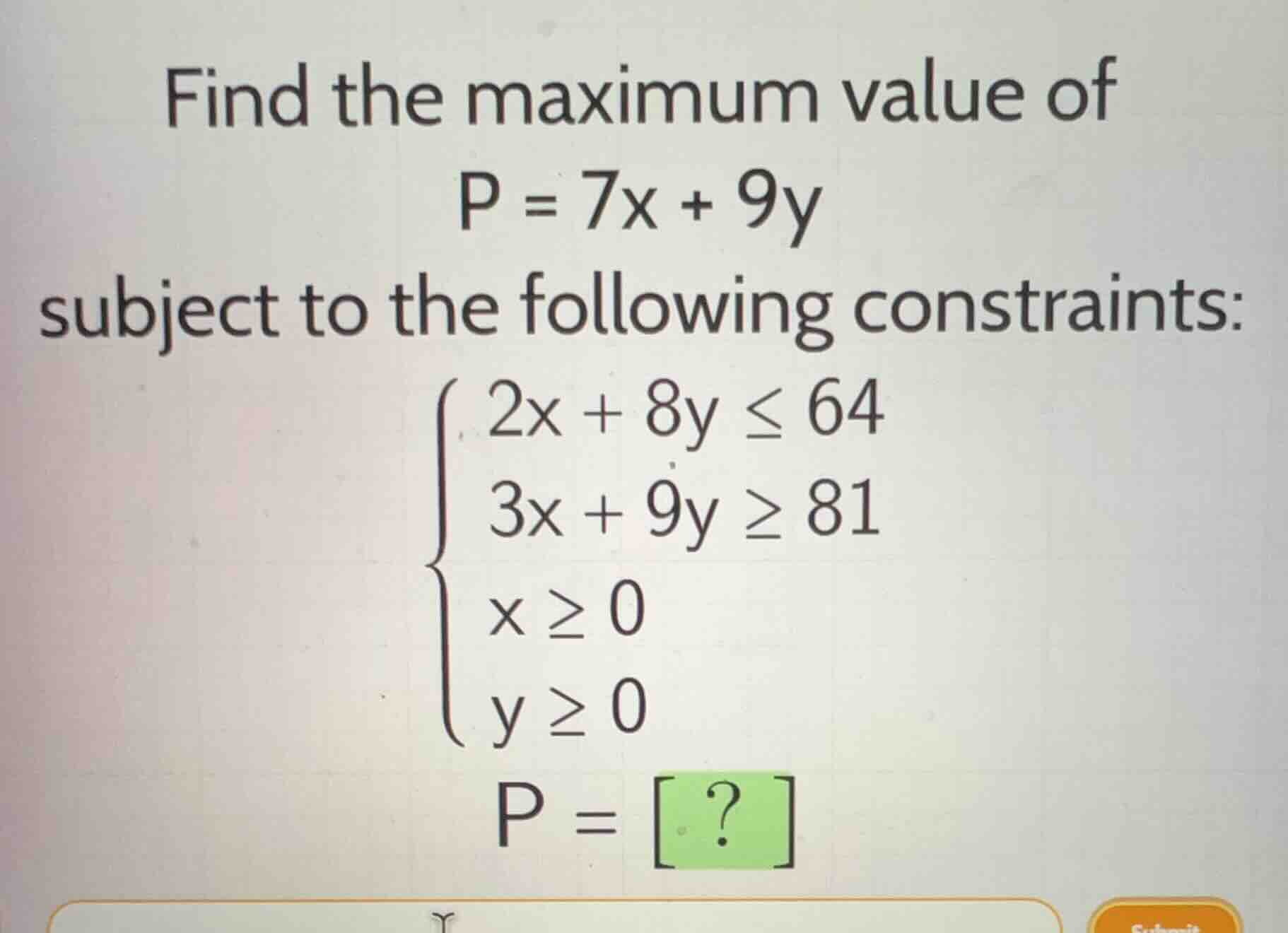 find the maximum value of p = 7x + 9y subject to the following constrai…