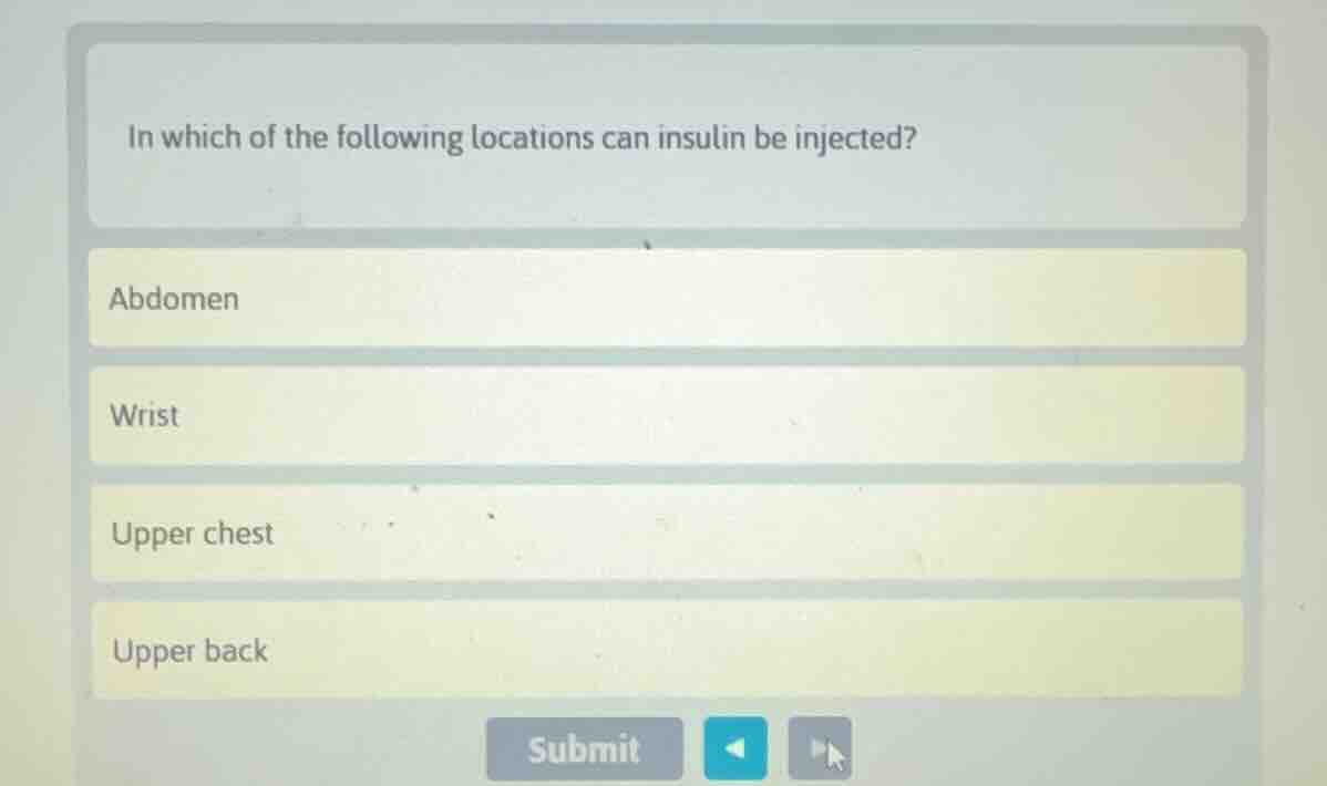 in which of the following locations can insulin be injected? abdomen wr…