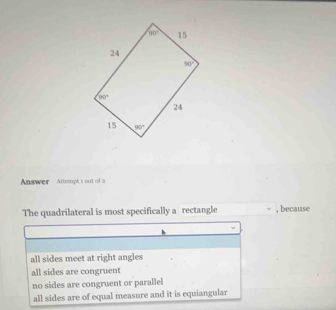answer attempt 1 out of 2 the quadrilateral is most specifically a rect…