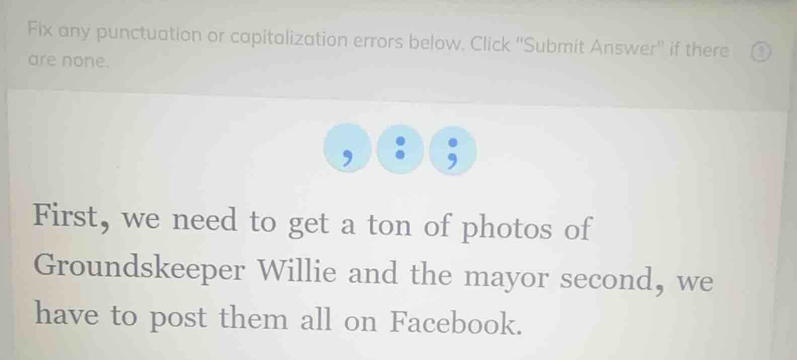 fix any punctuation or capitalization errors below. click \submit answe…