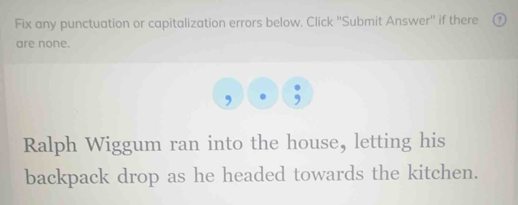 fix any punctuation or capitalization errors below. click \submit answe…