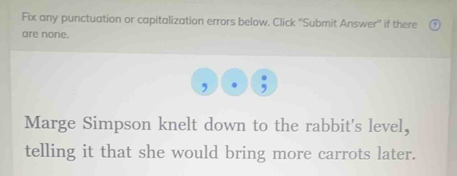 fix any punctuation or capitalization errors below. click \submit answe…