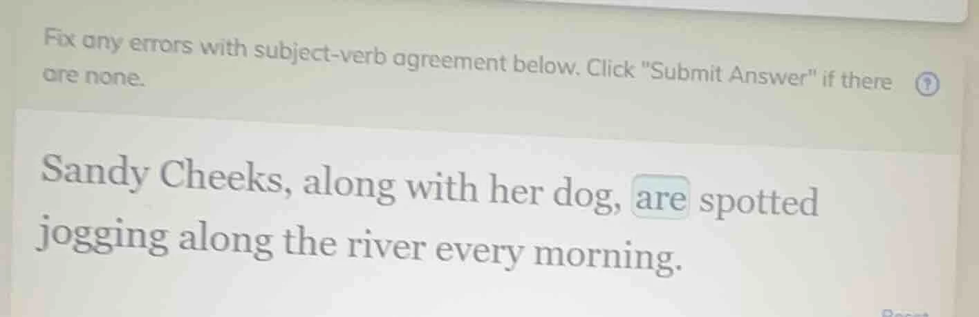fix any errors with subject-verb agreement below. click \submit answer\…