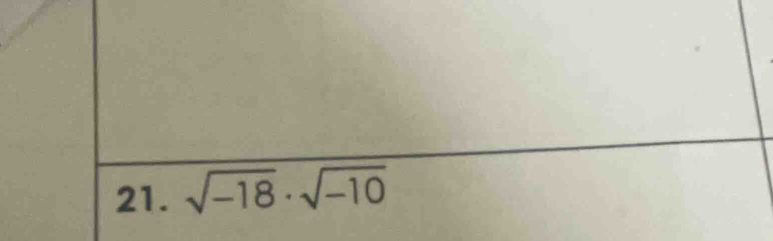 21. \\(sqrt{-18} cdot sqrt{-10}\\)