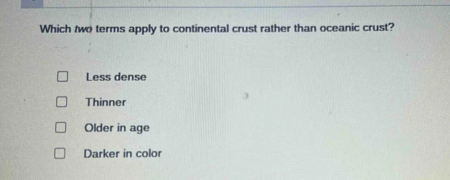 which two terms apply to continental crust rather than oceanic crust? l…