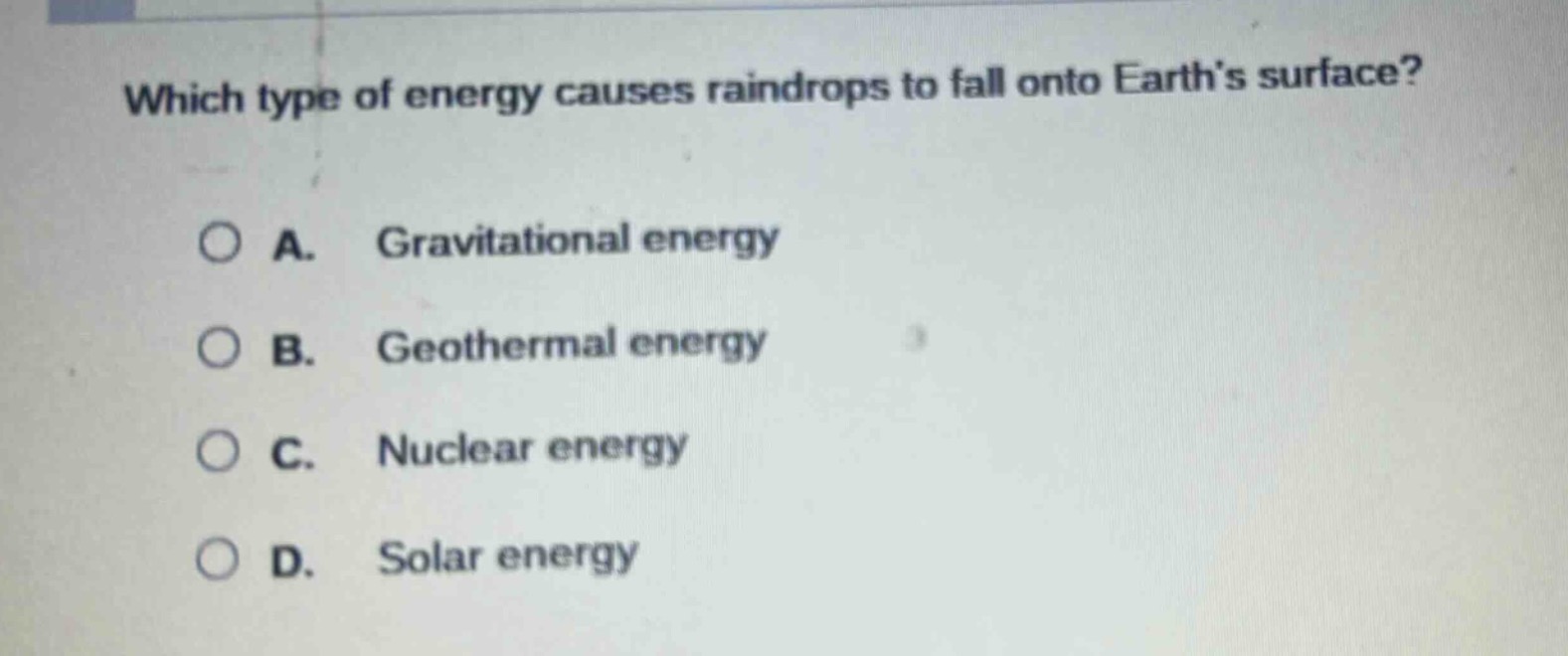 which type of energy causes raindrops to fall onto earths surface? a. g…