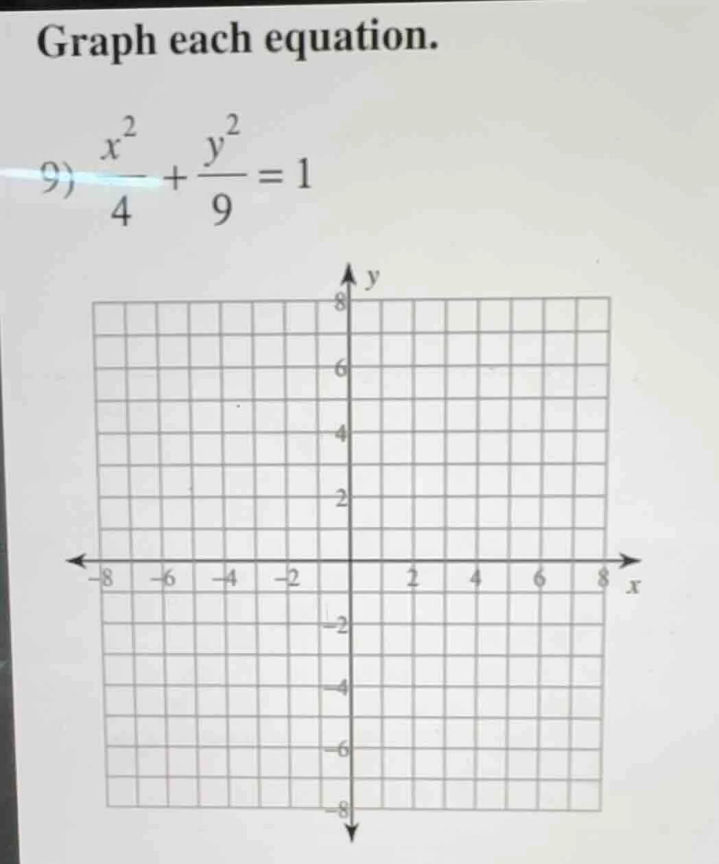 graph each equation. 9) $\frac{x^2}{4} + \frac{y^2}{9} = 1$ coordinate …