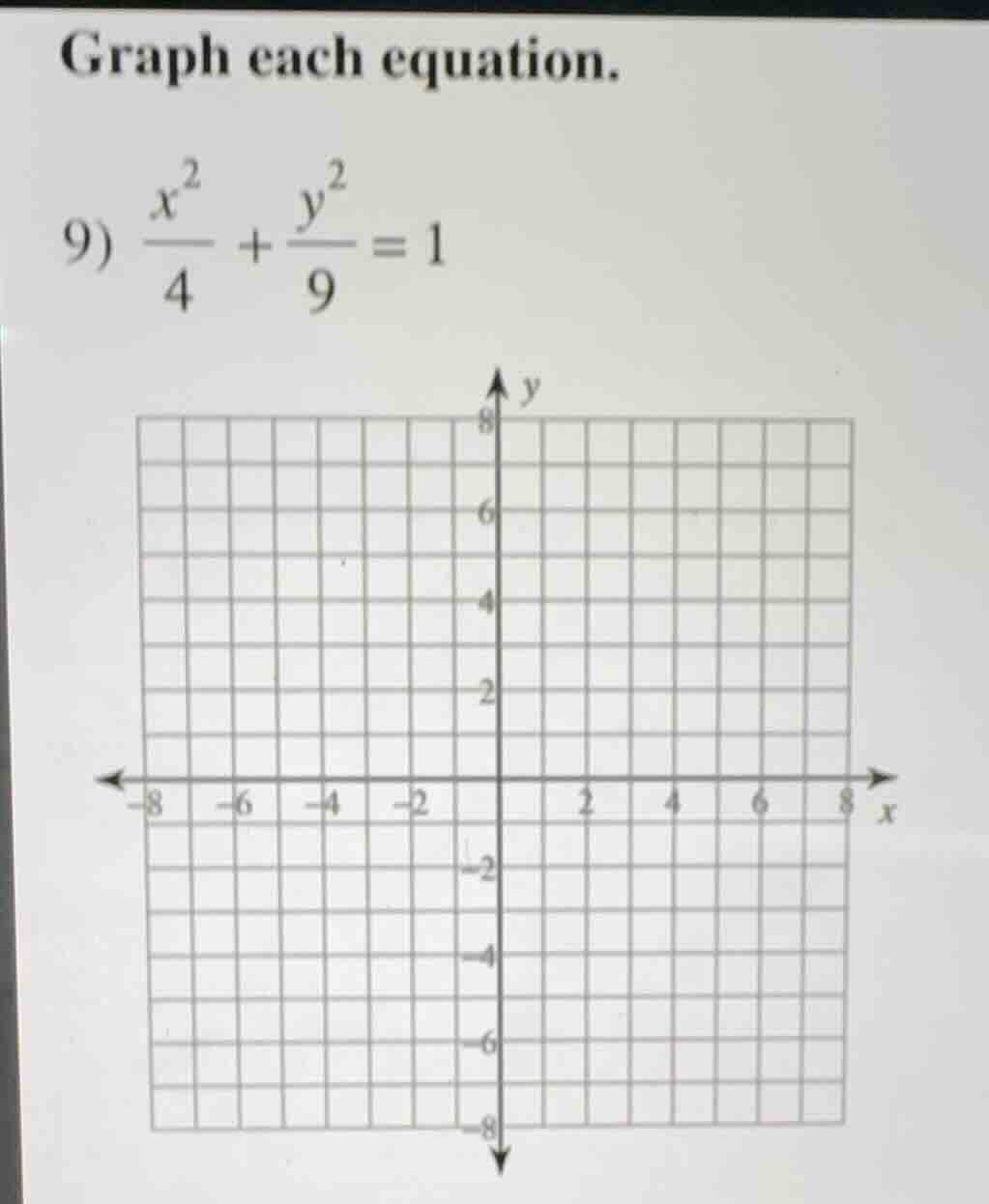 graph each equation. 9) $\frac{x^{2}}{4} + \frac{y^{2}}{9} = 1$