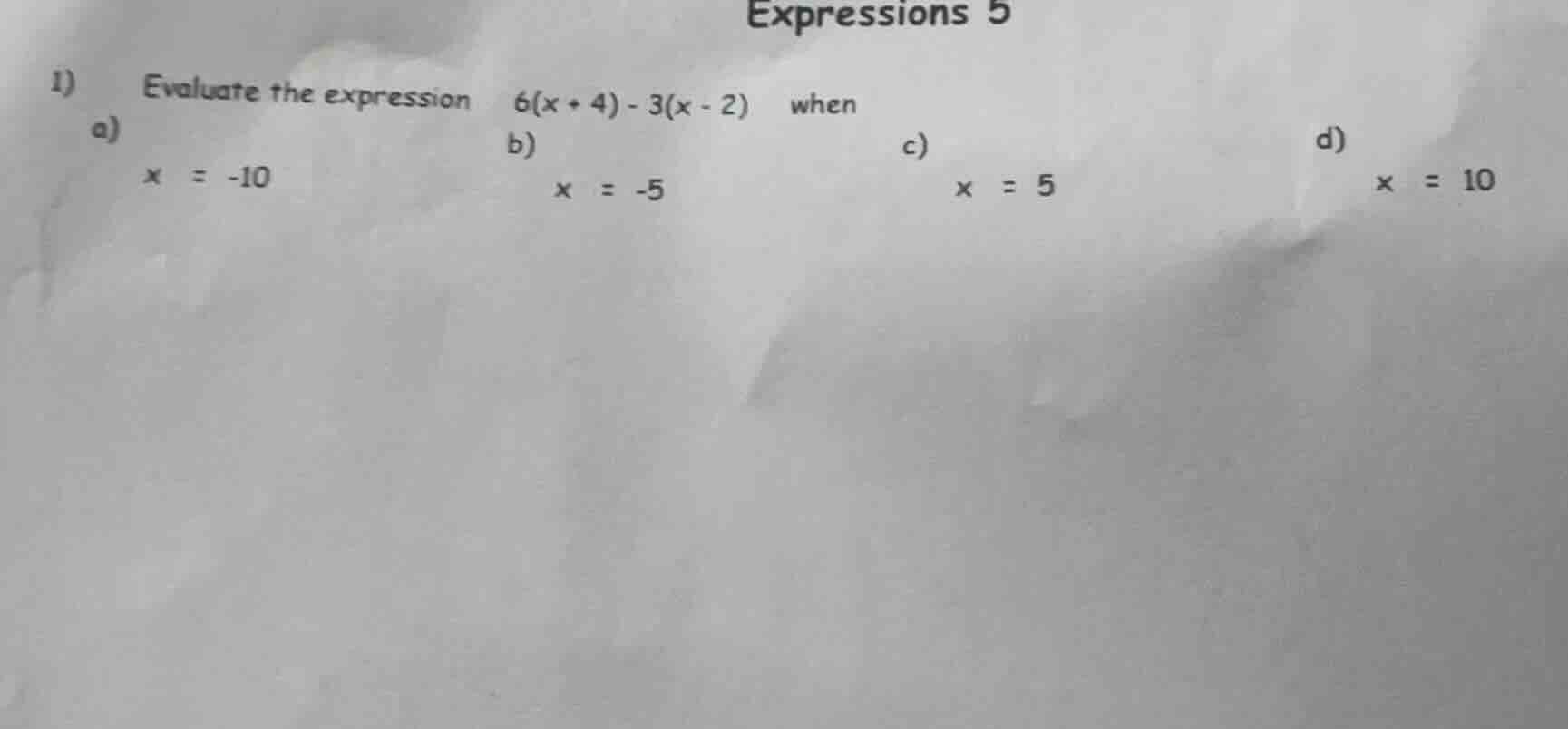 expressions 5 1) evaluate the expression $6(x + 4) - 3(x - 2)$ when a) …