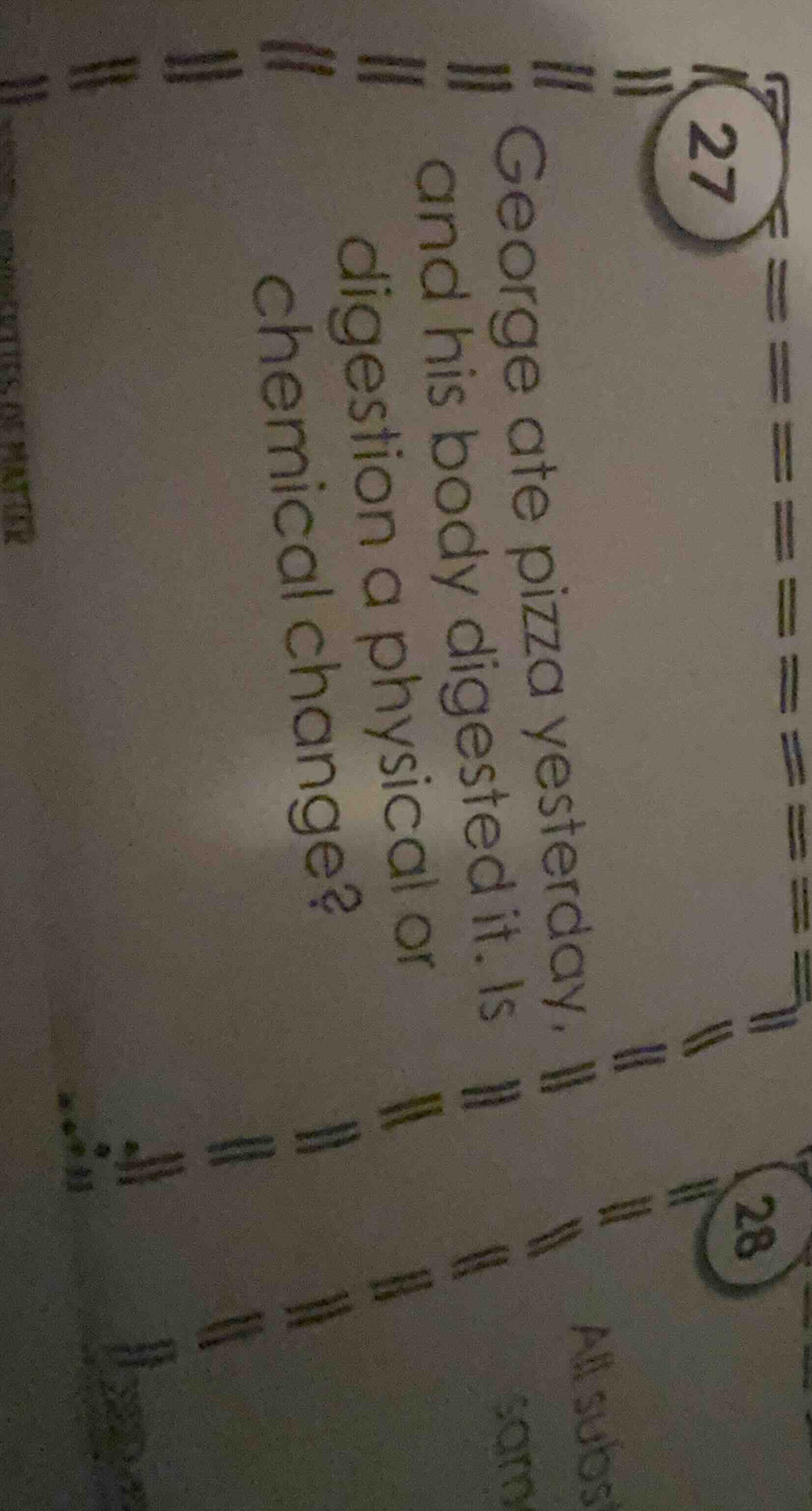 27 george ate pizza yesterday, and his body digested it. is digestion a…