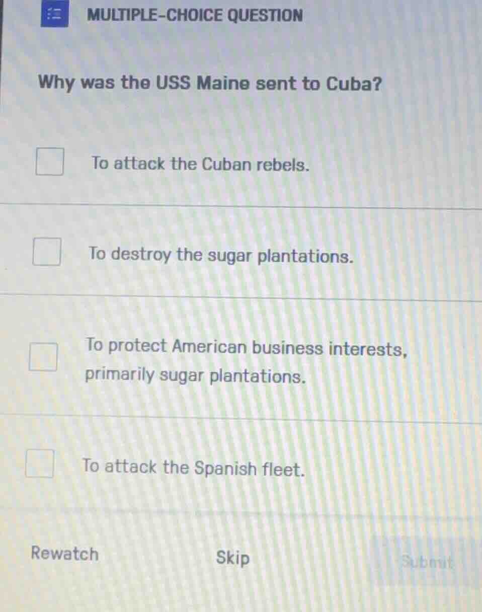 multiple-choice question why was the uss maine sent to cuba? to attack …