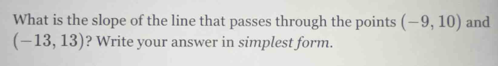 what is the slope of the line that passes through the points (-9, 10) a…