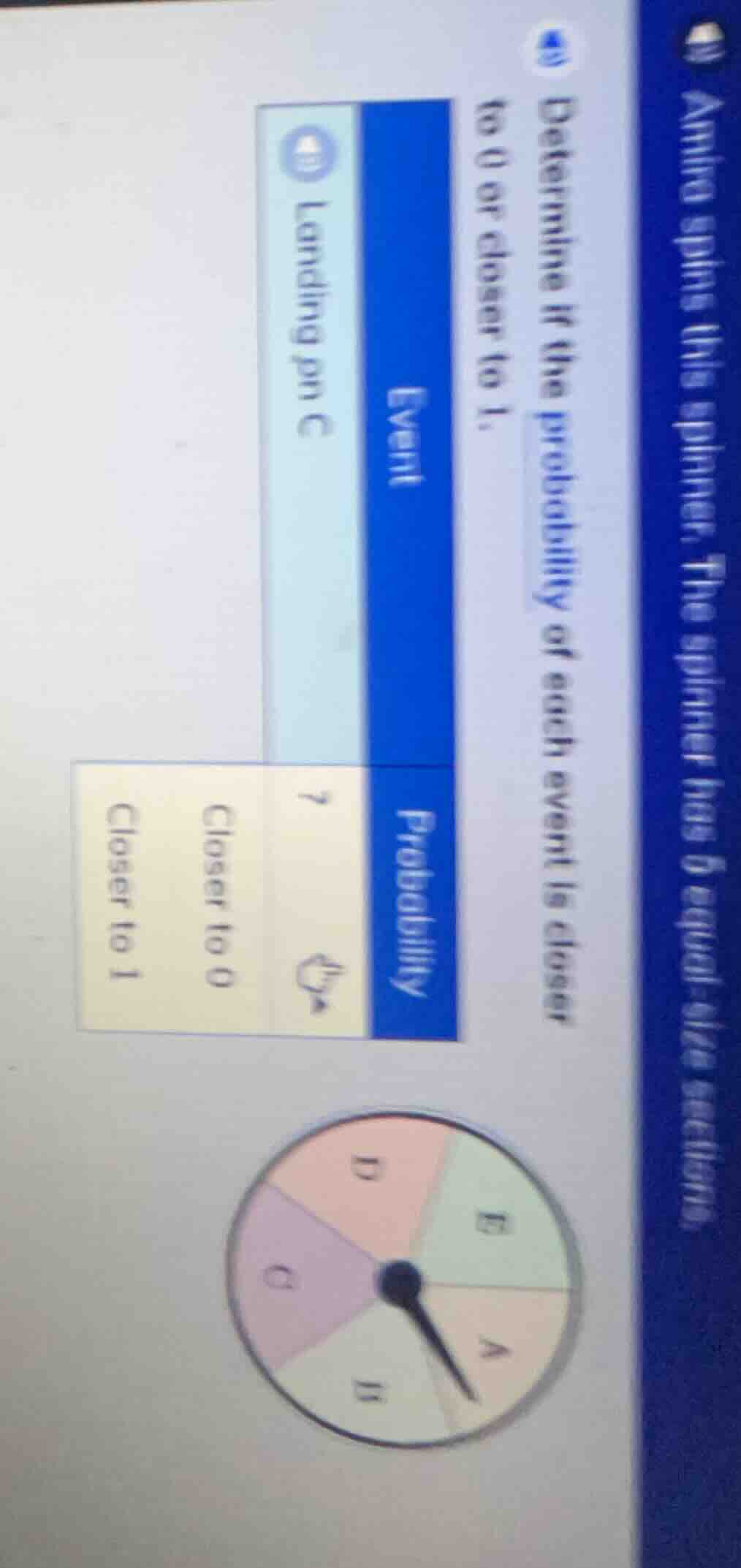 determine if the probability of each event is closer to 0 or closer to …