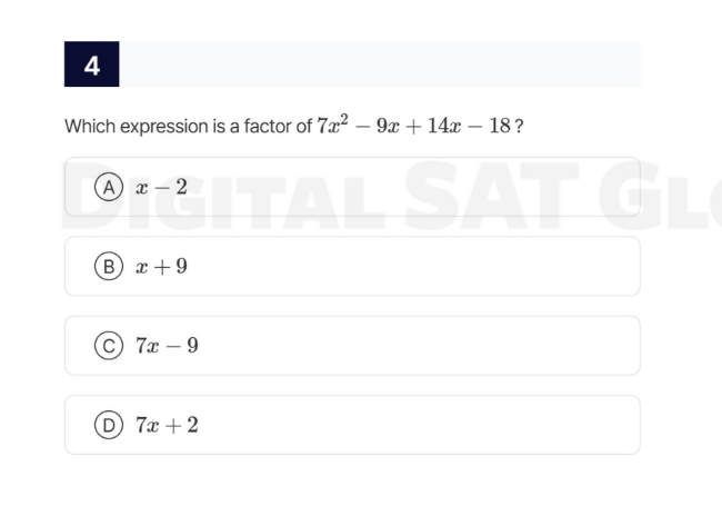 4 which expression is a factor of (7x^2 - 9x + 14x - 18)? (a) (x - 2) (…