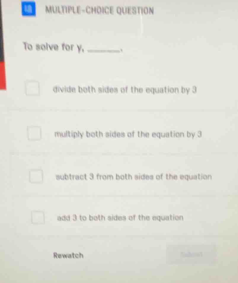 multiple-choice question to solve for y, divide both sides of the equat…