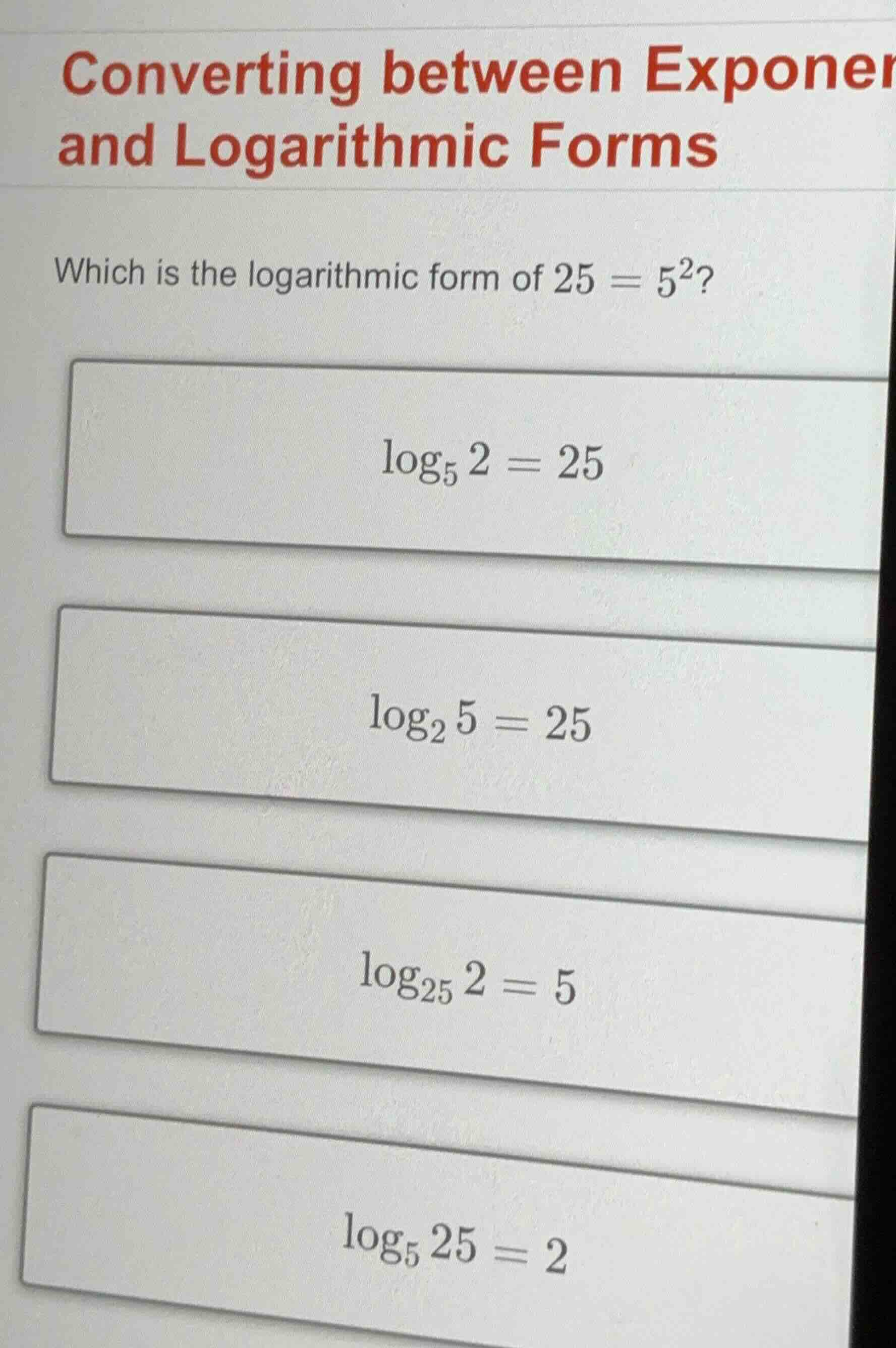 converting between exponer and logarithmic forms which is the logarithm…