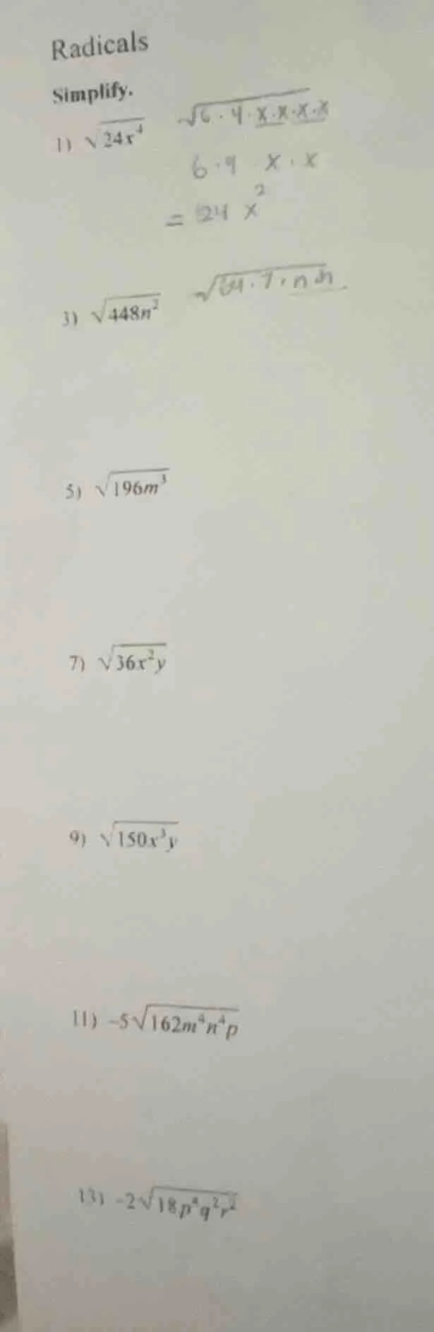 radicals simplify. 1) $\\sqrt{24x^4}$ 3) $\\sqrt{448n^2}$ 5) $\\sqrt{19…