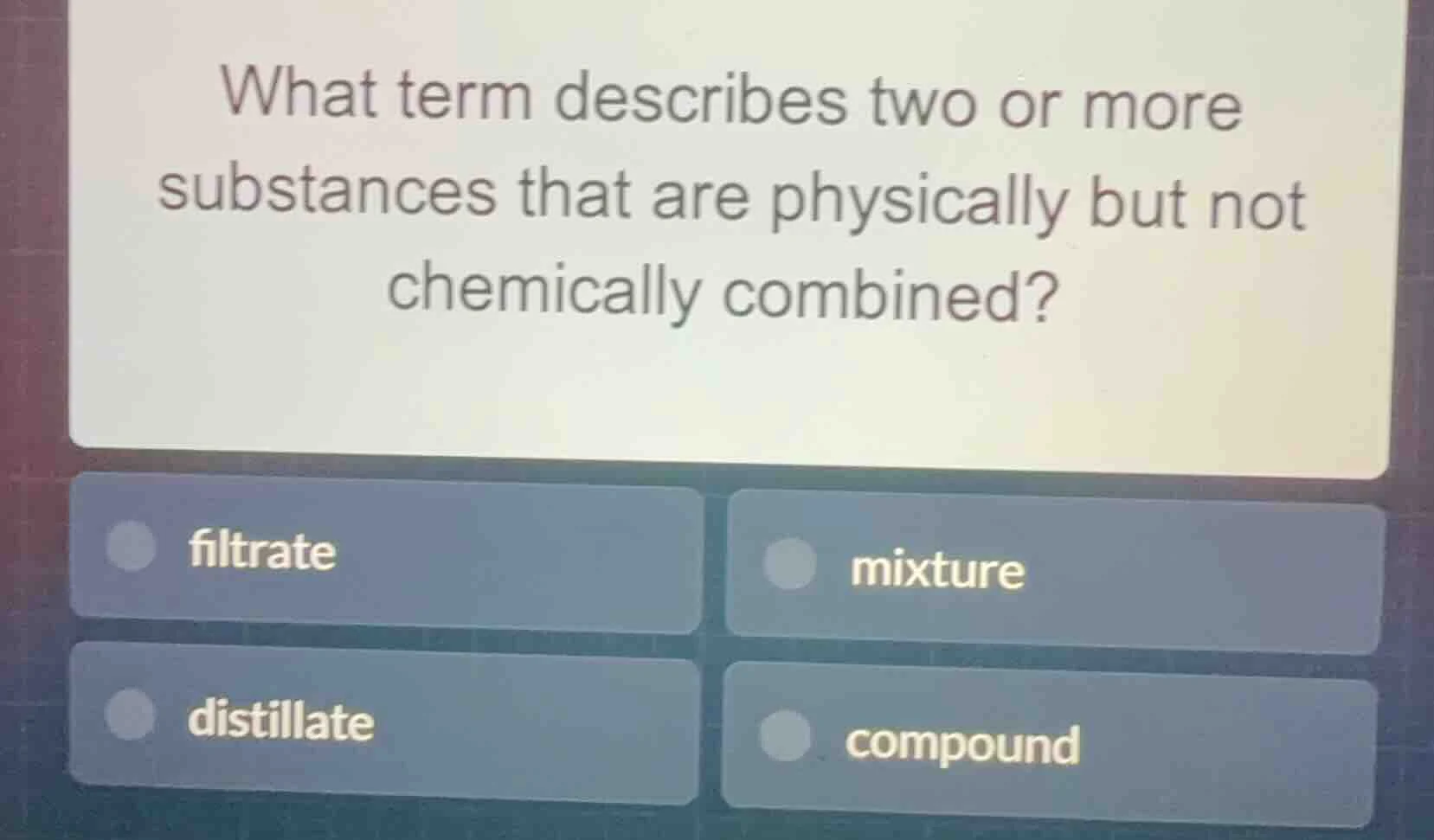 what term describes two or more substances that are physically but not …