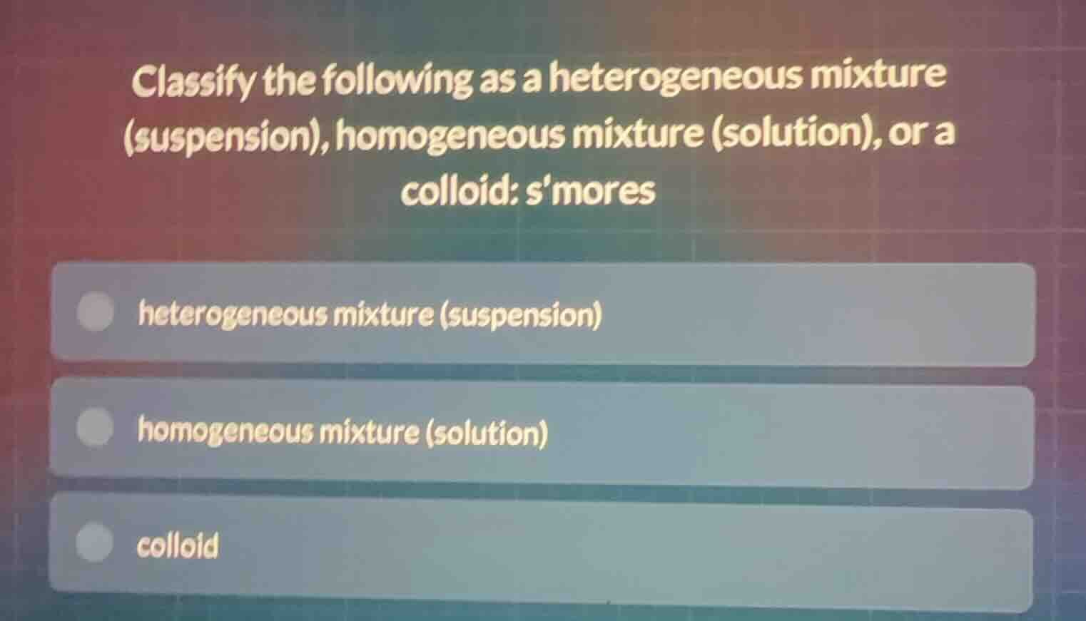 classify the following as a heterogeneous mixture (suspension), homogen…