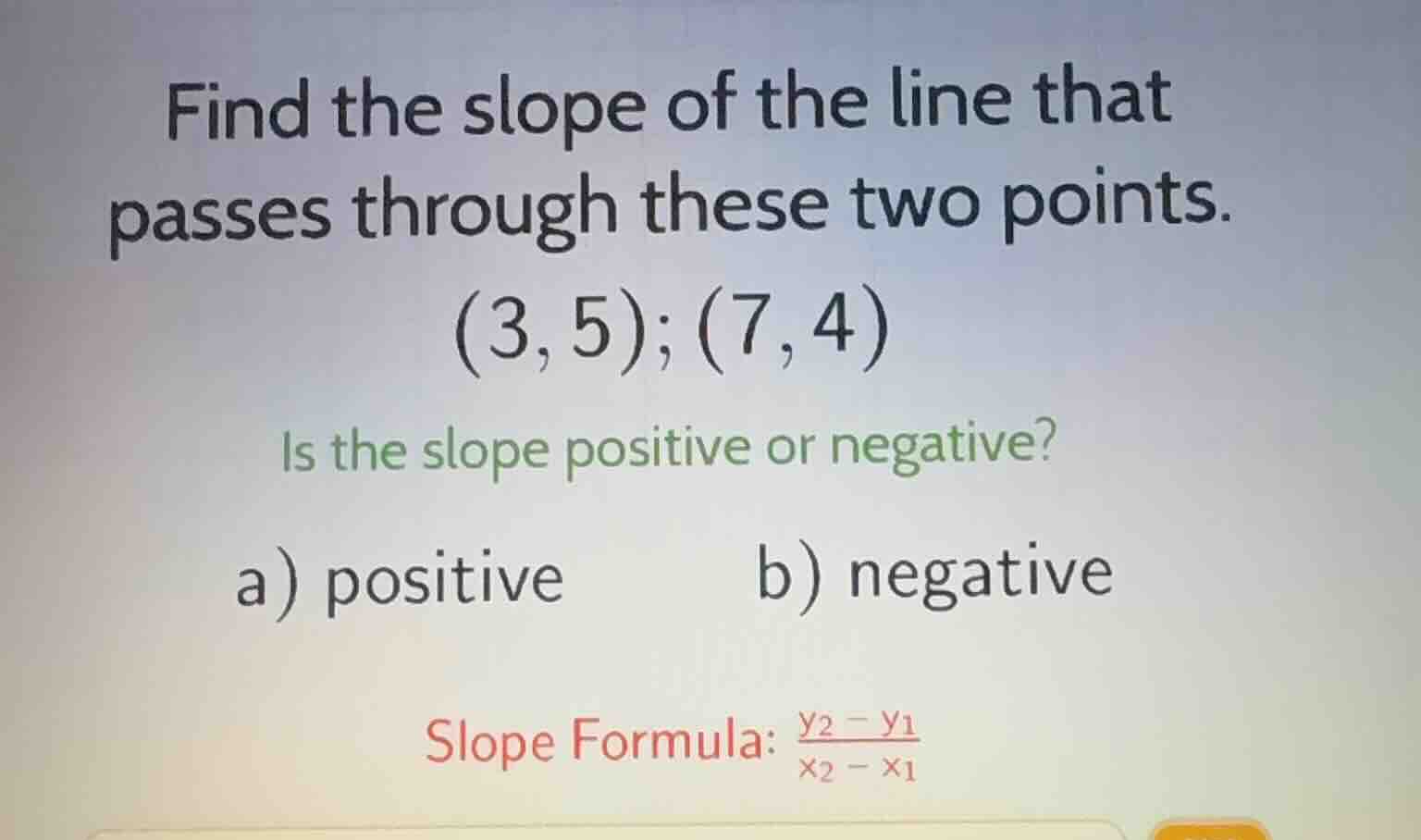 find the slope of the line that passes through these two points. (3, 5)…