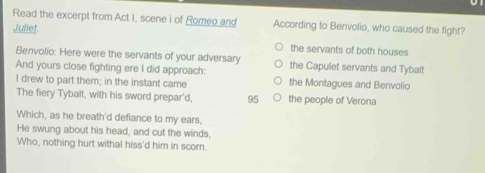 read the excerpt from act i, scene i of romeo and juliet. benvolio: her…