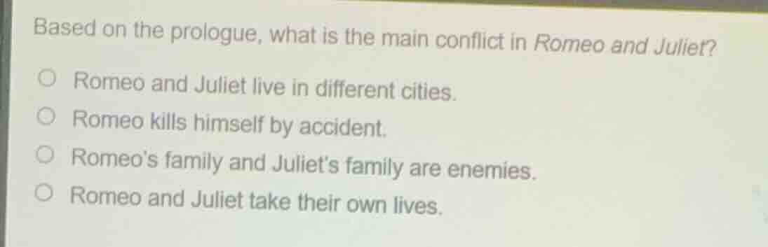 based on the prologue, what is the main conflict in romeo and juliet? ○…