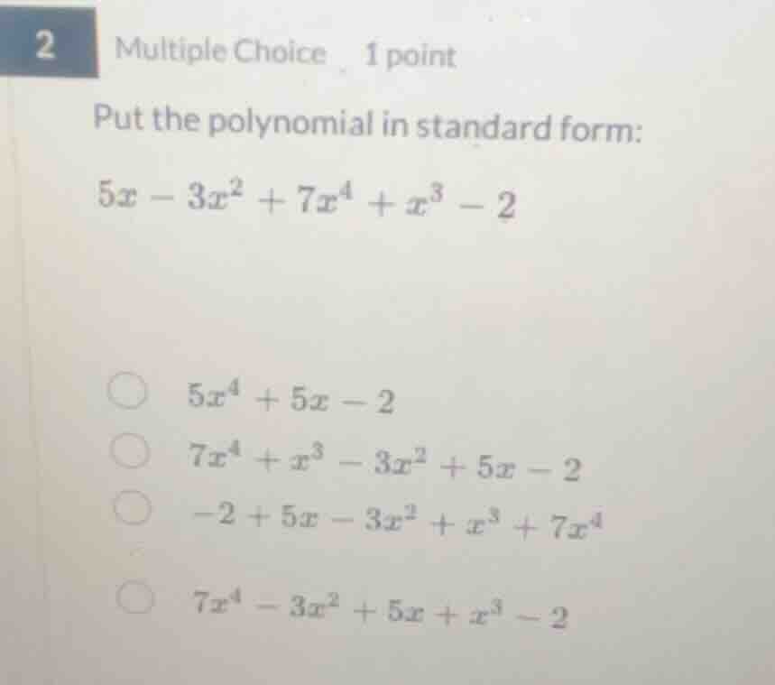 2 multiple choice 1 point put the polynomial in standard form: $5x - 3x…