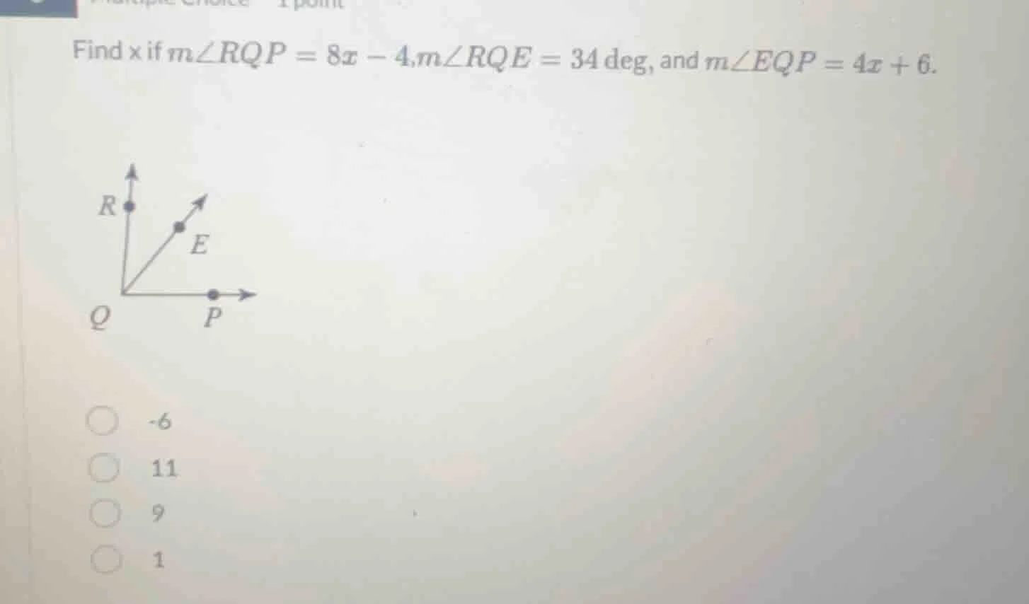 find x if m∠rqp = 8x - 4, m∠rqe = 34 deg, and m∠eqp = 4x + 6. options: …