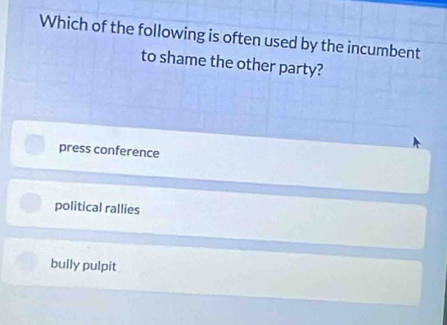 which of the following is often used by the incumbent to shame the othe…