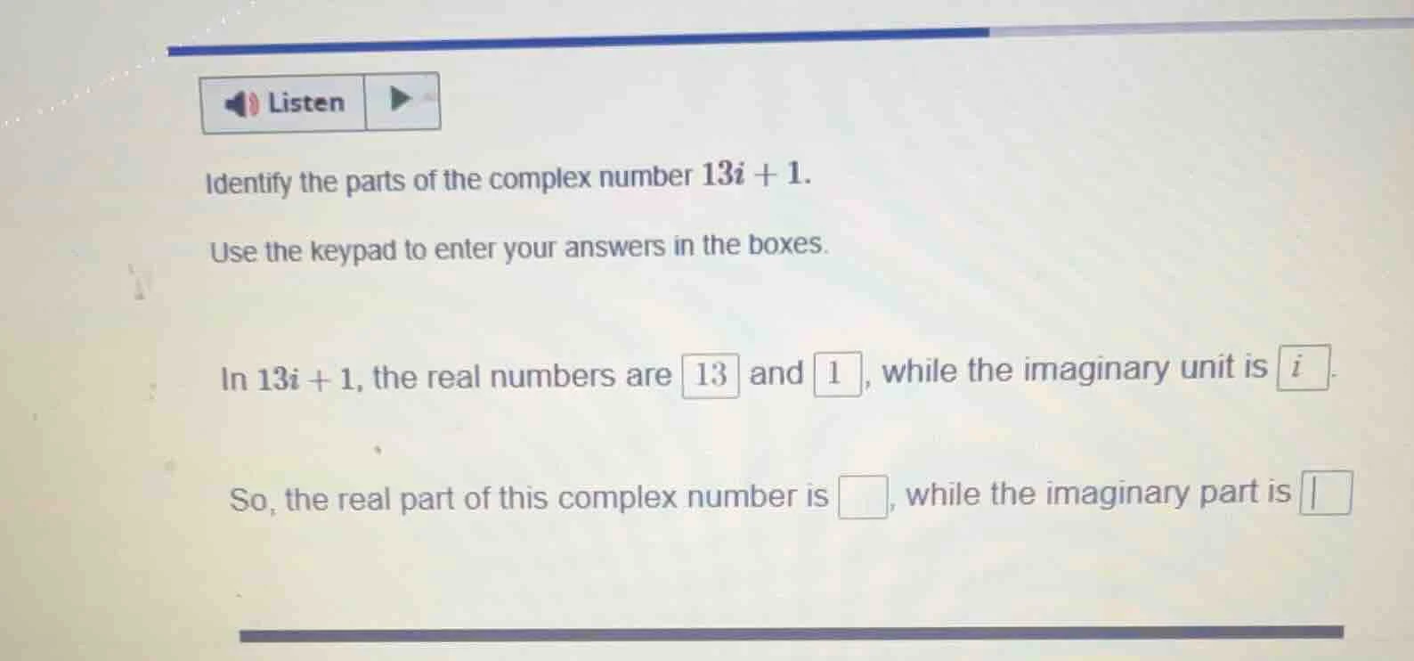 identify the parts of the complex number $13i + 1$. use the keypad to e…
