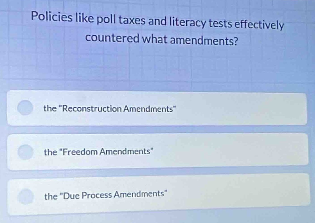 policies like poll taxes and literacy tests effectively countered what …