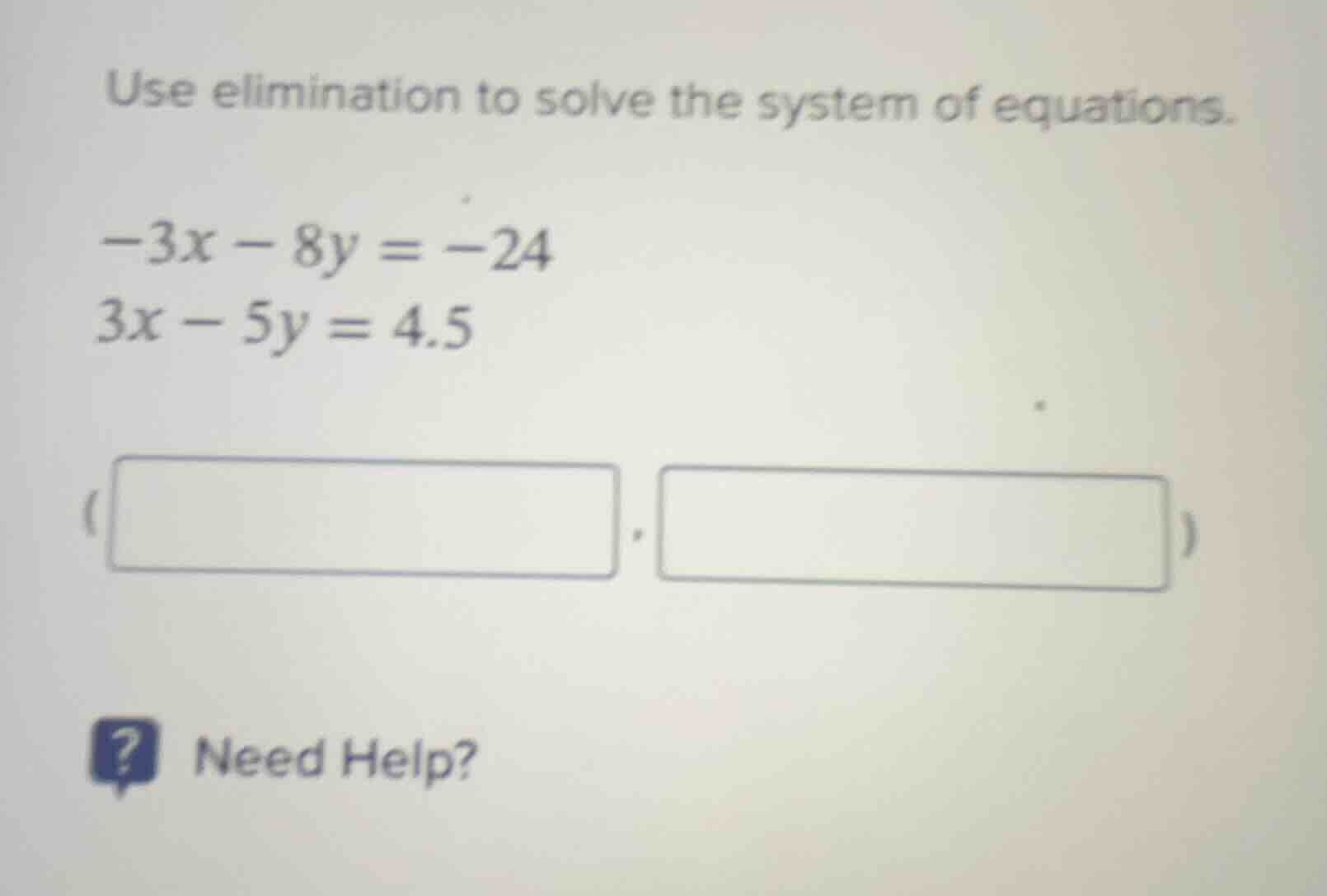 use elimination to solve the system of equations. $-3x - 8y = -24$ $3x …