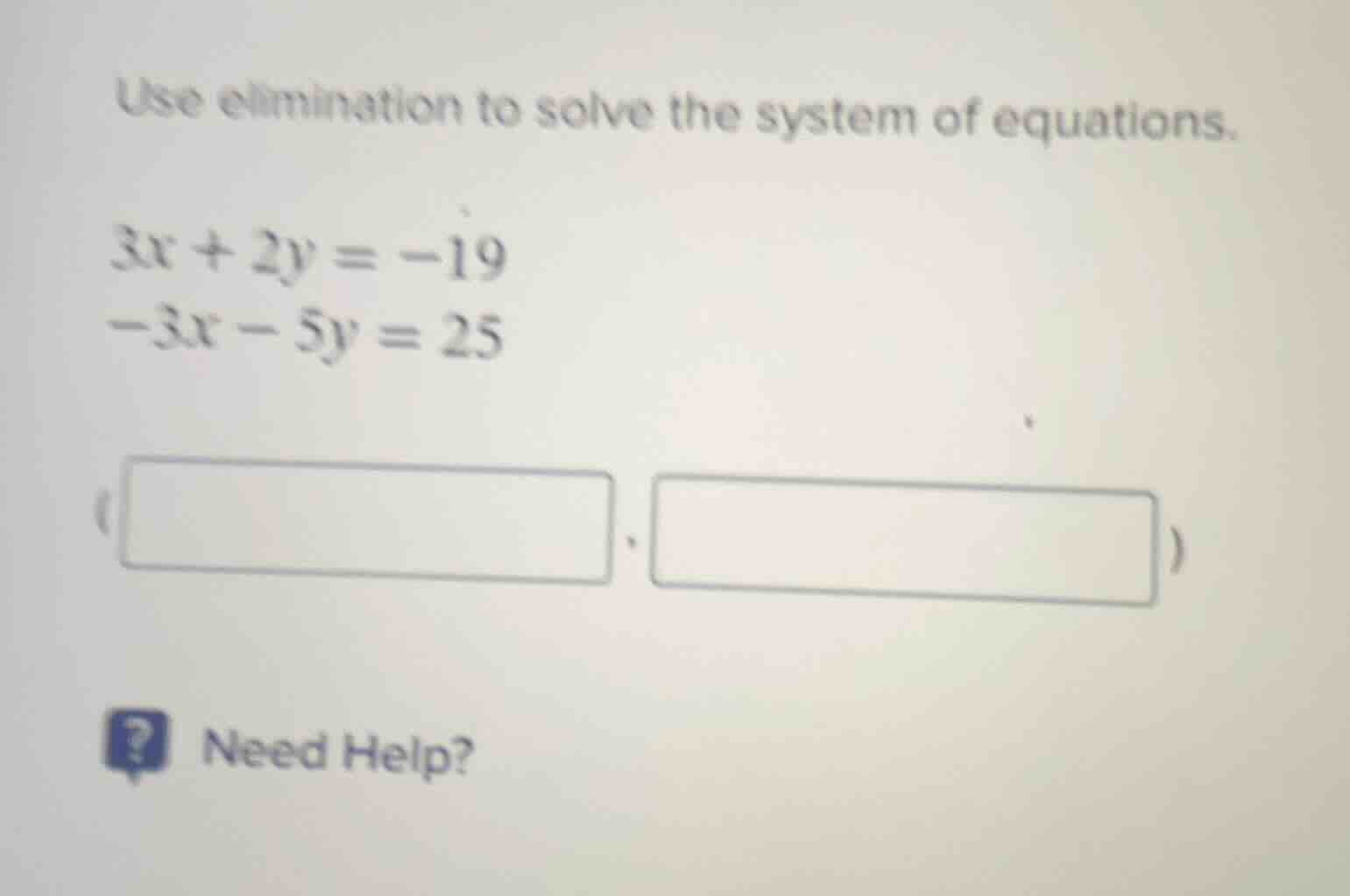 use elimination to solve the system of equations. $3x + 2y = -19$ $-3x …