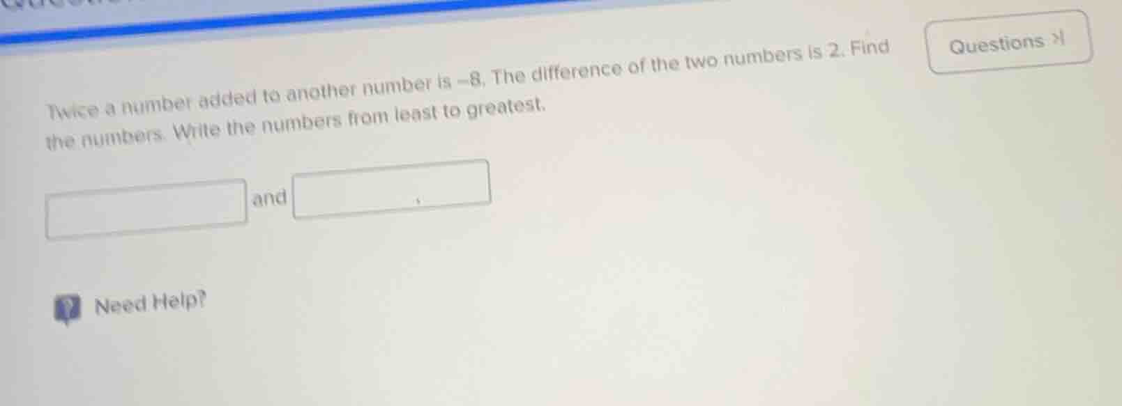 twice a number added to another number is -8. the difference of the two…