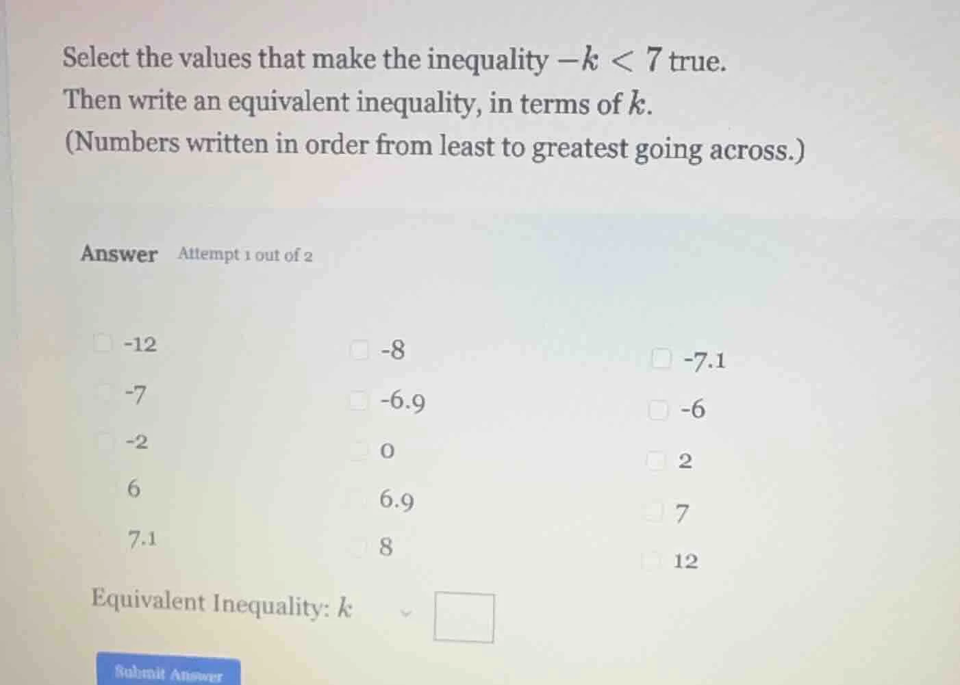 select the values that make the inequality $-k < 7$ true. then write an…