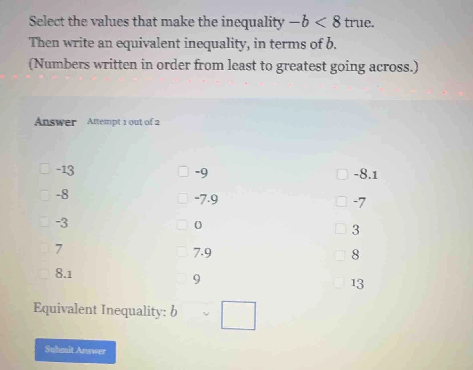 select the values that make the inequality $-b < 8$ true. then write an…