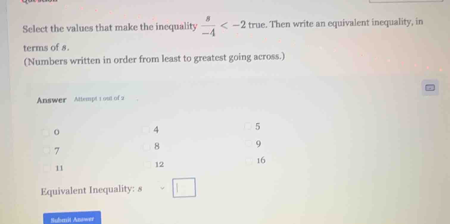 select the values that make the inequality \\(\\frac{s}{-4} < -2\\) tru…