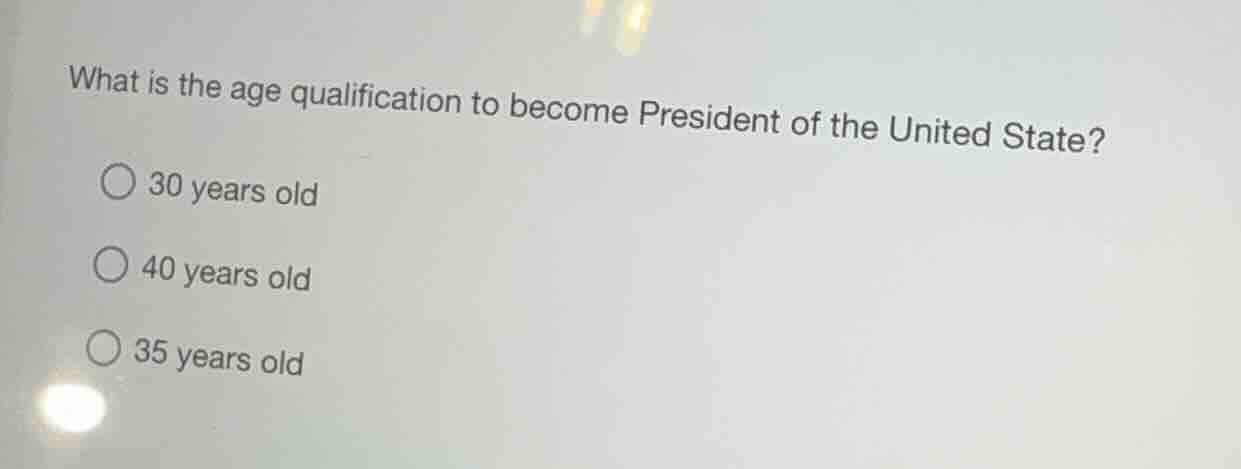 what is the age qualification to become president of the united state? …