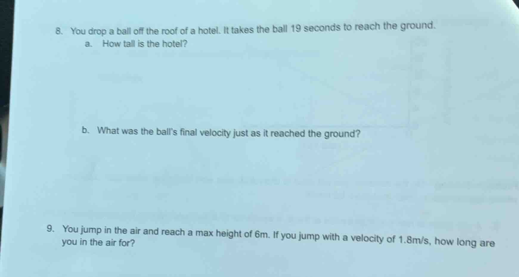 8. you drop a ball off the roof of a hotel. it takes the ball 19 second…