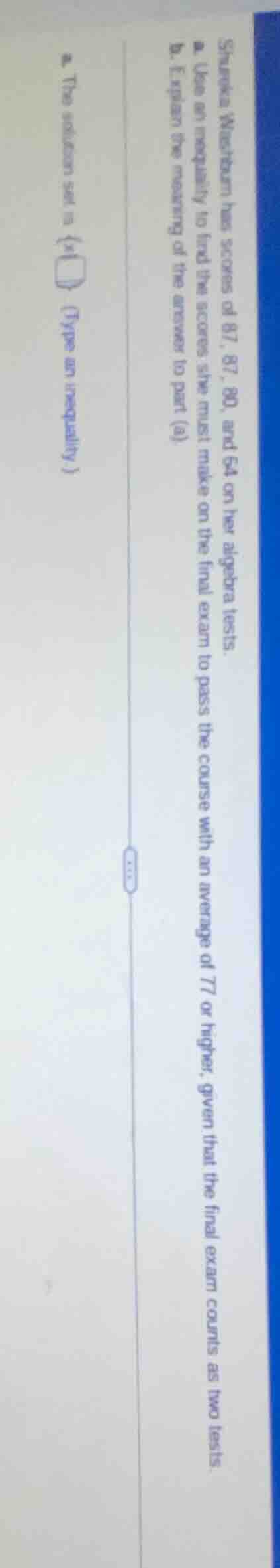 shanika westborn has scores of 87, 87, 80, and 64 on her algebra tests.…