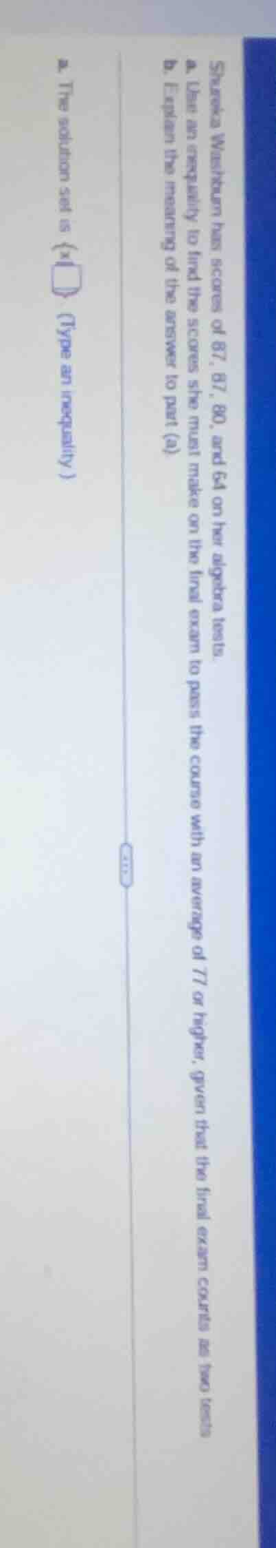 shereka washburn has scores of 87, 87, 80, and 64 on her algebra tests.…