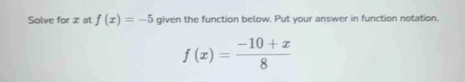 solve for x at f(x) = -5 given the function below. put your answer in f…