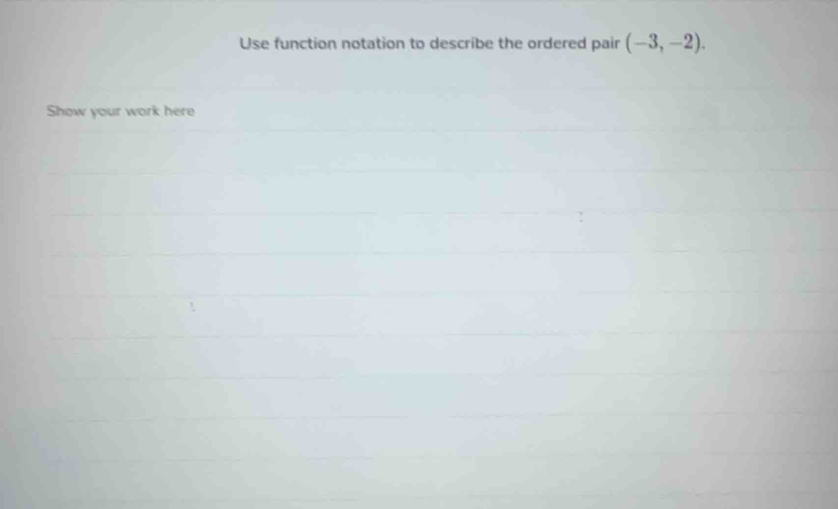 use function notation to describe the ordered pair $(-3, -2)$. show you…