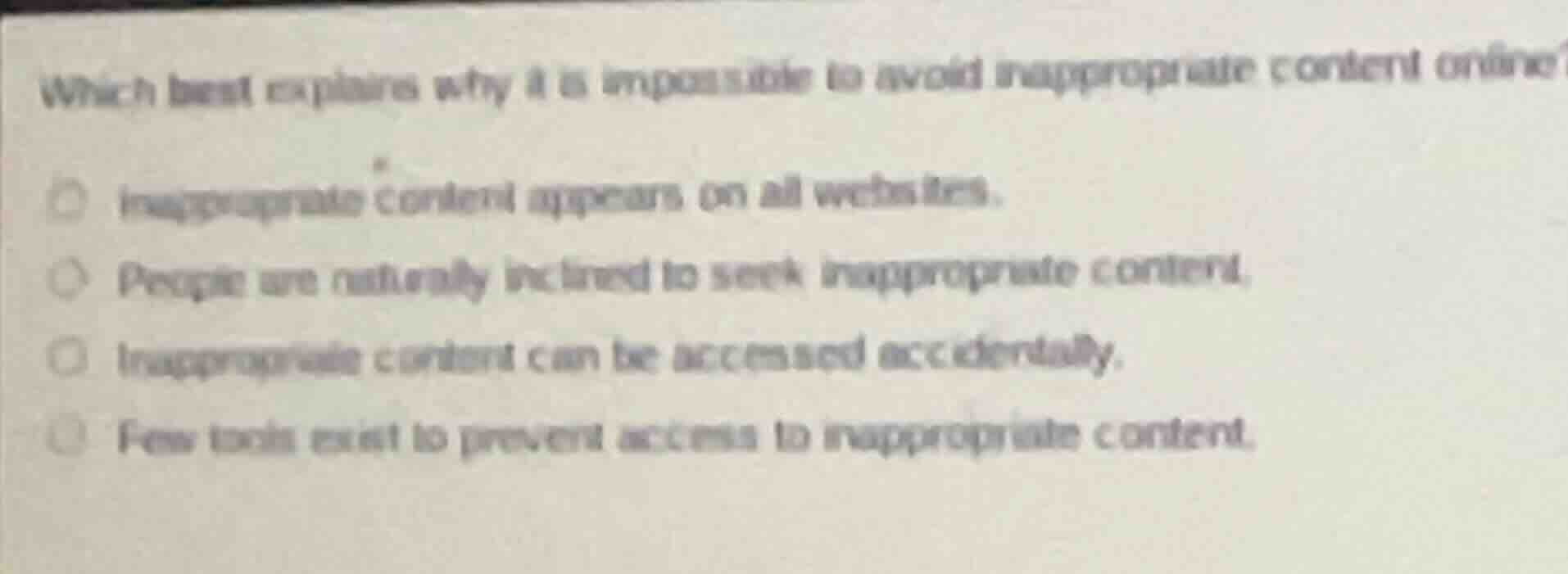which best explains why it is impossible to avoid inappropriate content…