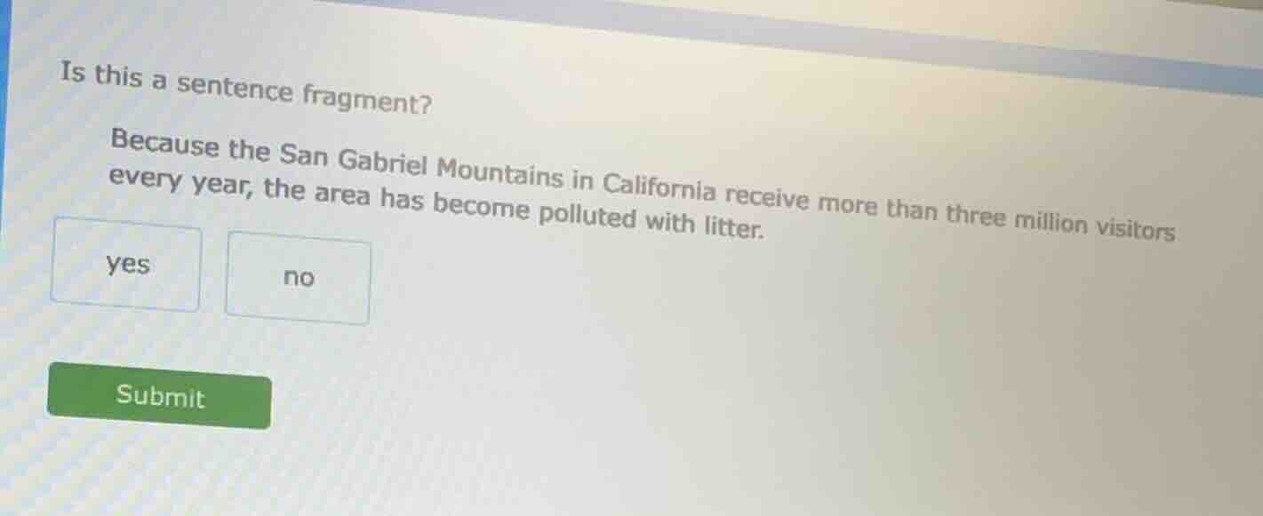 is this a sentence fragment? because the san gabriel mountains in calif…