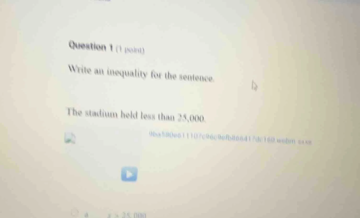 question 1 (1 point) write an inequality for the sentence. the stadium …