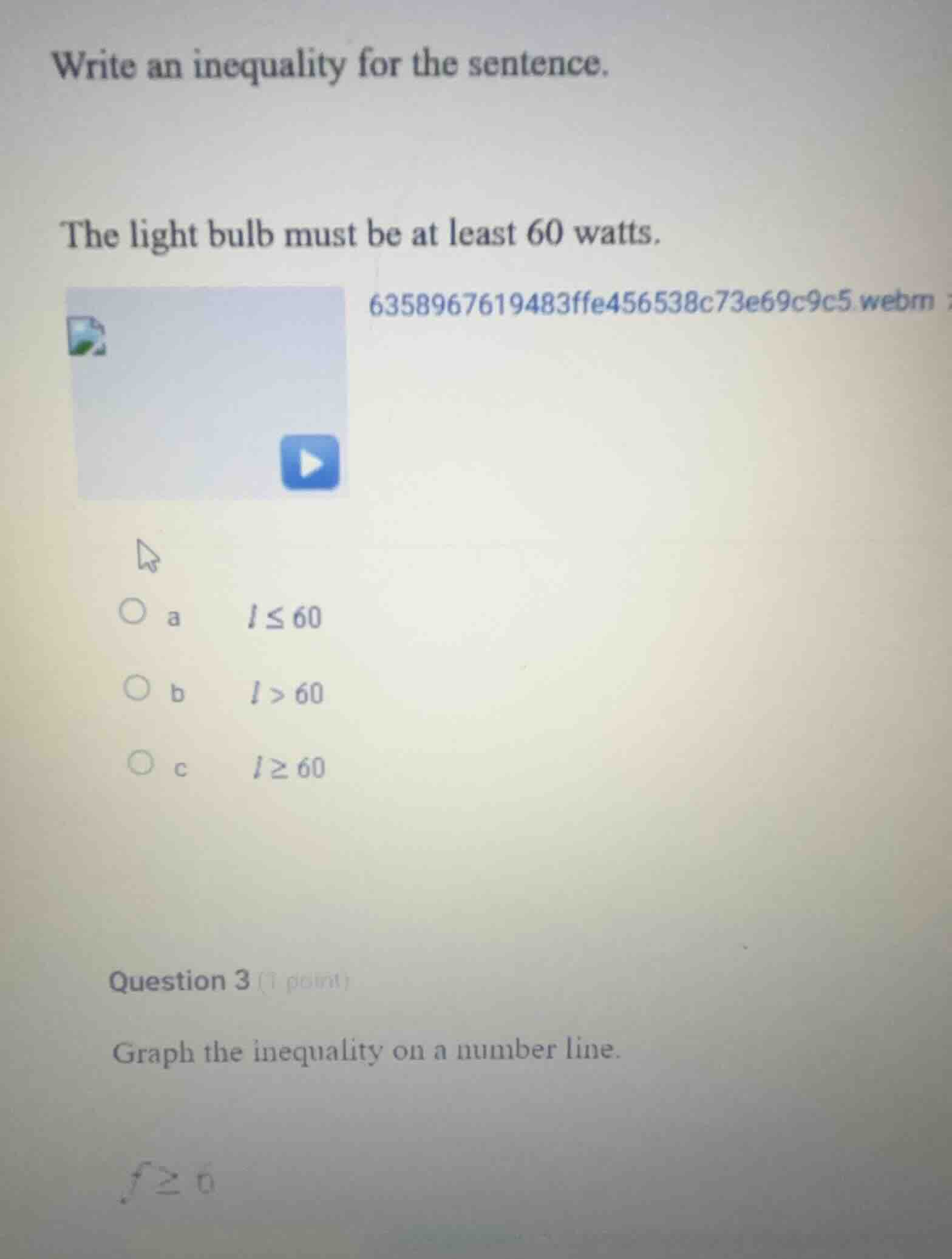 write an inequality for the sentence. the light bulb must be at least 6…